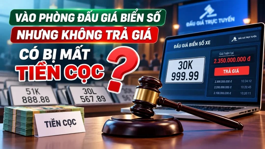 Vào phòng đấu giá biển số nhưng không trả giá có bị mất tiền cọc?